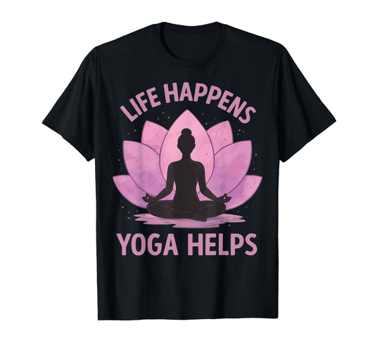 Life Happens Yoga Helps T-Shirt