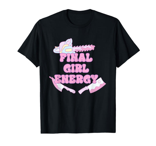 Final Girl Energy Funny Apparel T-Shirt
