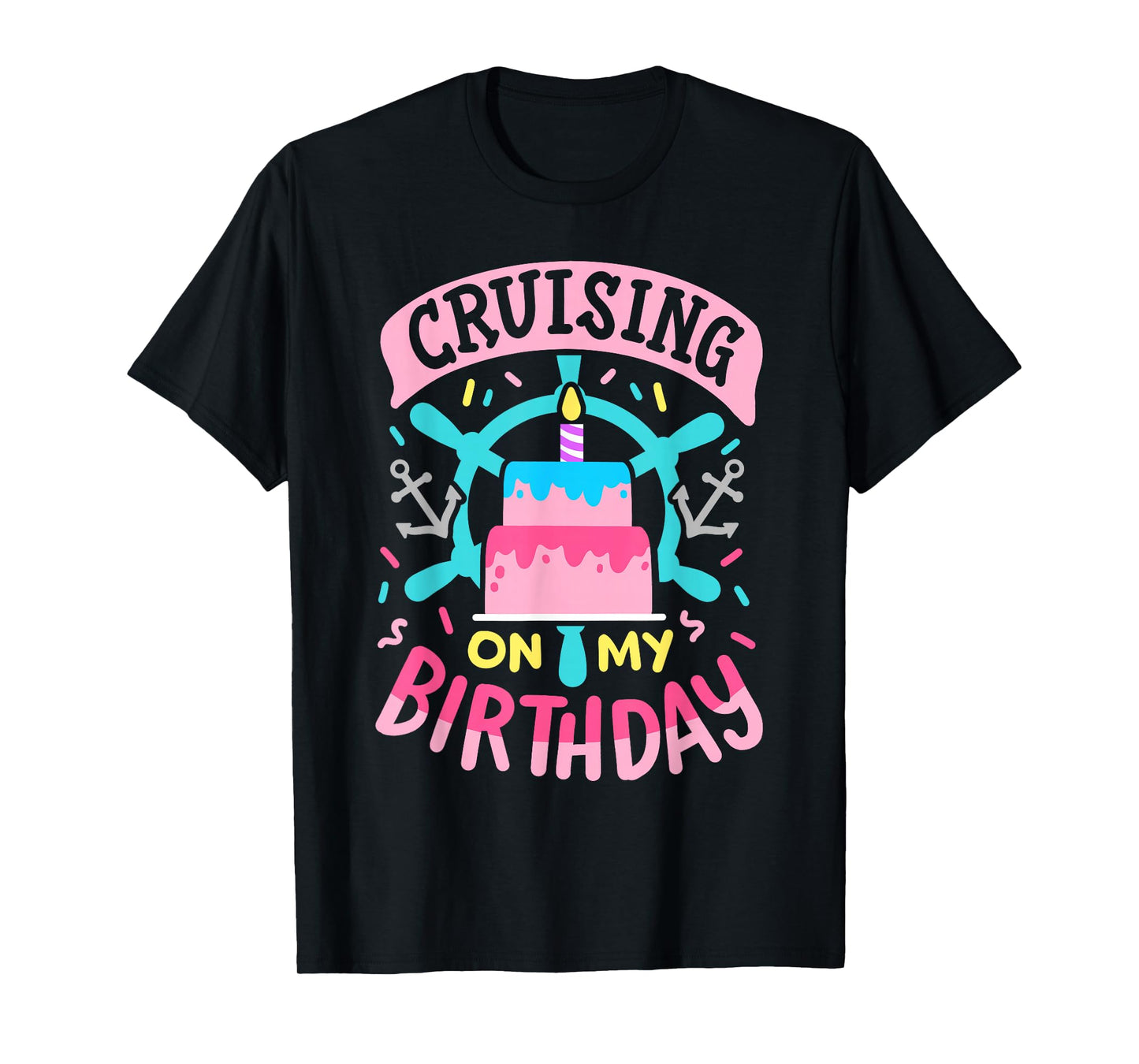 Cruising On My Birthday Funny Cruise Trip Vacation Women T-Shirt