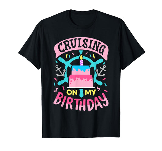 Cruising On My Birthday Funny Cruise Trip Vacation Women T-Shirt