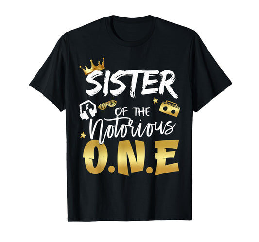 Sister Of The Notorious One Old School 1st Hip Hop Birthday T-Shirt