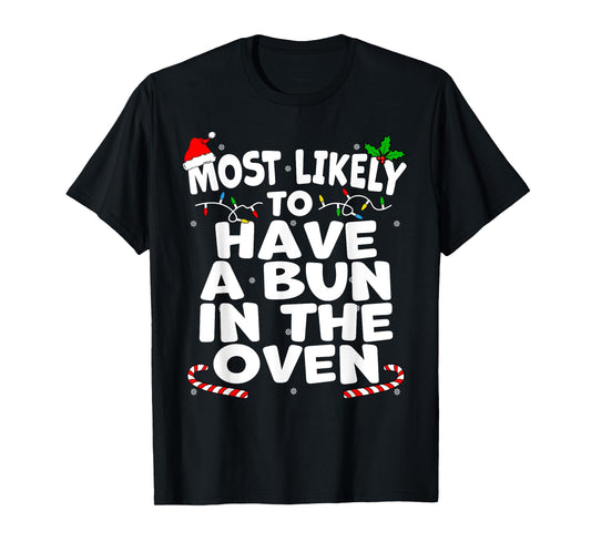 Most Likely To Have A Bun In The Oven Christmas Pregnancy T-Shirt