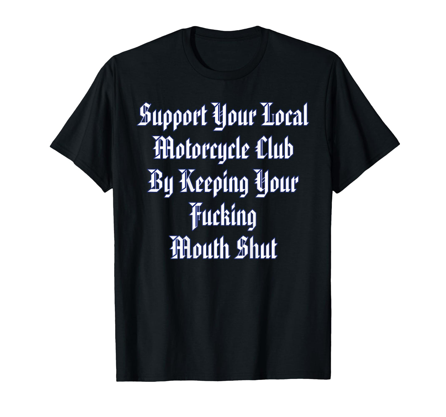 Support Your Local Motorcycle Club by Keeping Your Fucking T-Shirt