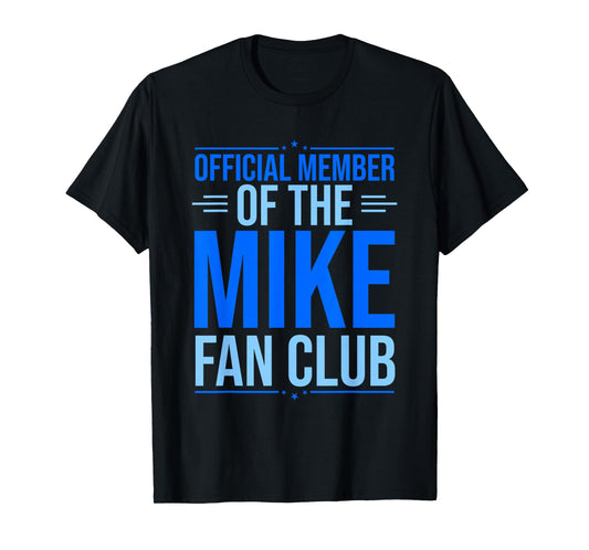 Official Member Of The Mike Fan Club Funny Mike First Name T-Shirt