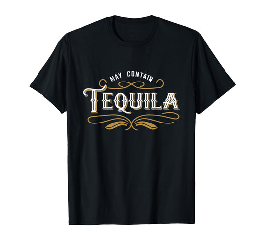 May Contain Tequila Classic Humor Party Tee T-Shirt
