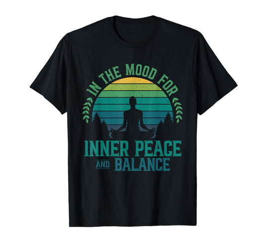In The Mood For Inner Peace And Balance Zen Meditation Yoga T-Shirt