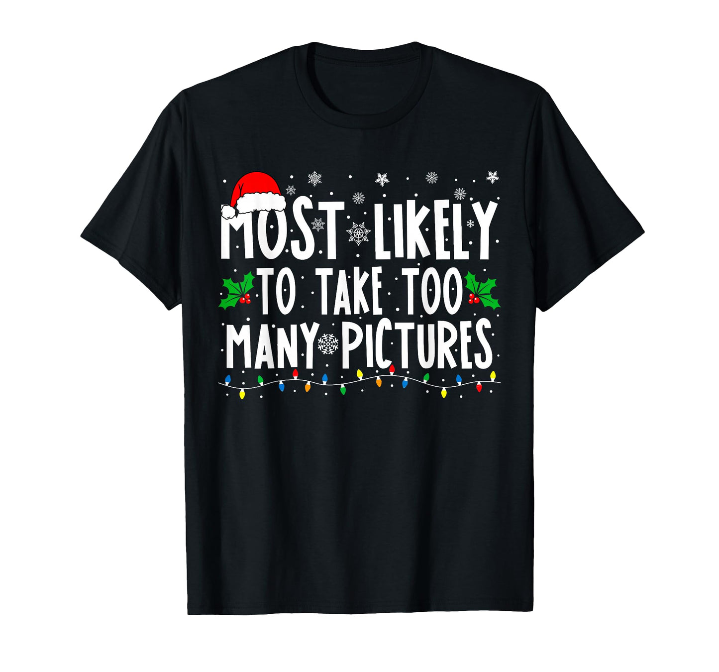 Most Likely To Take Too Many Pictures Funny Christmas T-Shirt