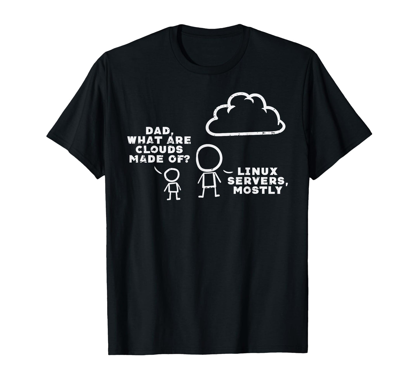 Dad What Are Clouds Made Of Linux Servers IT Programmer Men T-Shirt