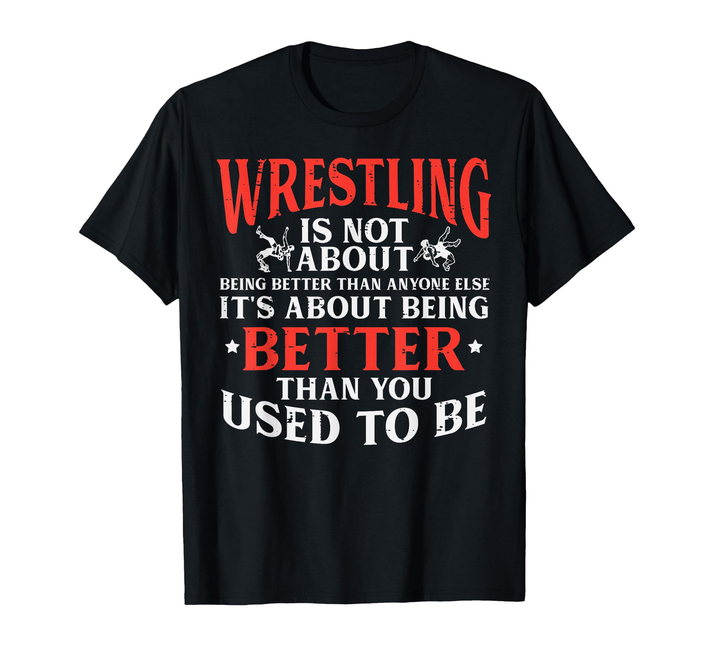 Wrestling Being Better You Used To Be Wrestler Men Women Kid T-Shirt