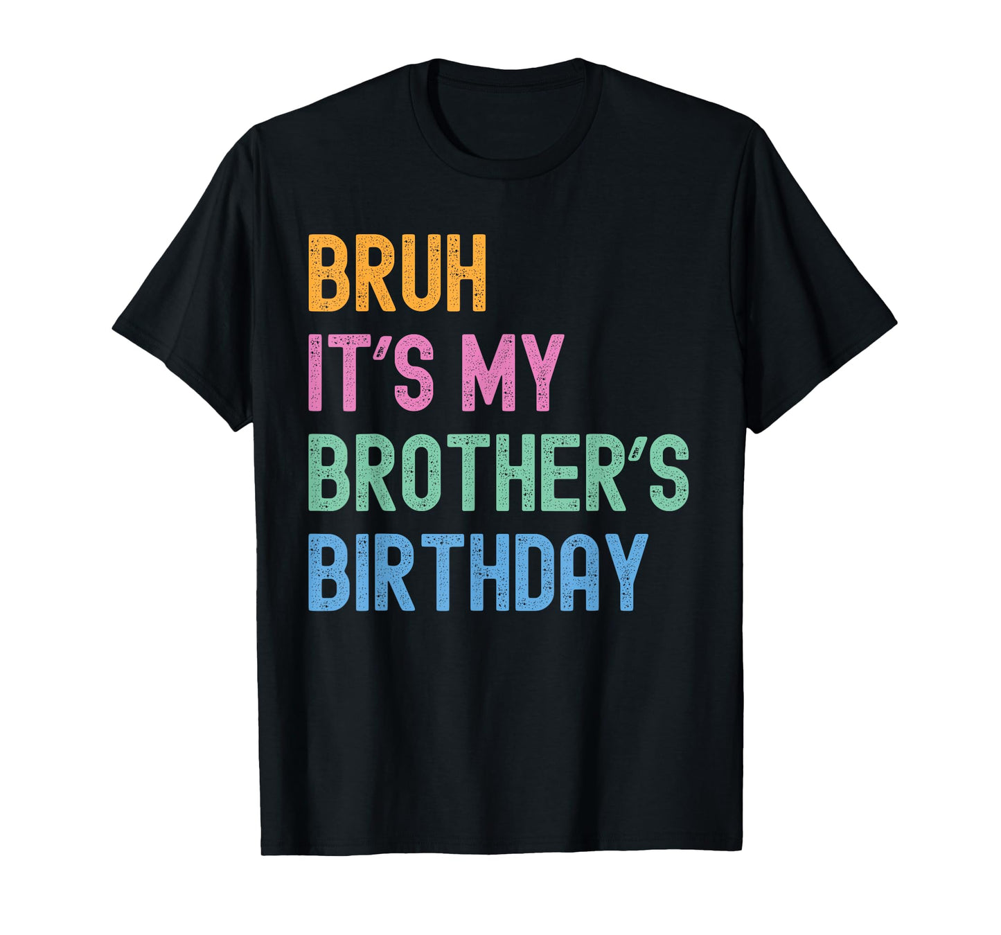 Bruh It's My Brother's Birthday Bro Funny Family Bday Party T-Shirt