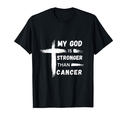 My God is Stronger than Cancer. Cancer Awareness. Christian T-Shirt