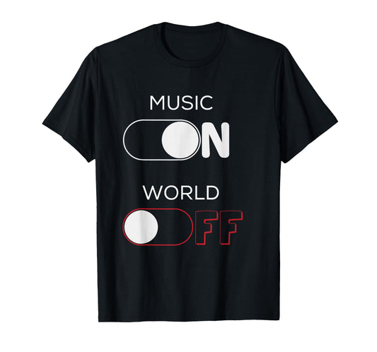 Music On World Off T-Shirt for Music Lovers, DJs, Musicians T-Shirt