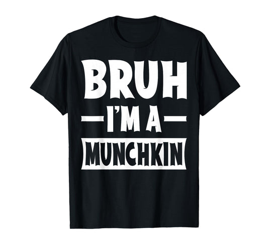 Bruh I'm A Munchkin Funny Lazy Halloween Costume Party T-Shirt
