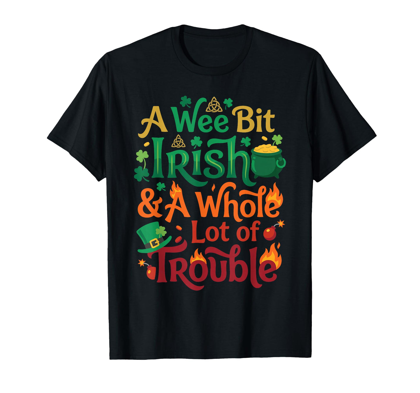 A Wee Bit Irish & A Whole Lot of Trouble St Patricks Day T-Shirt