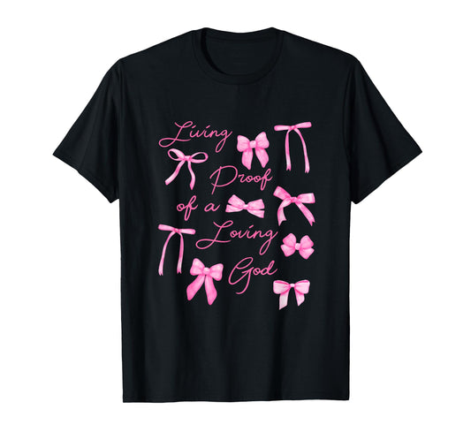 Living Proof Of A Loving God Coquette Bow Christian Bible T-Shirt