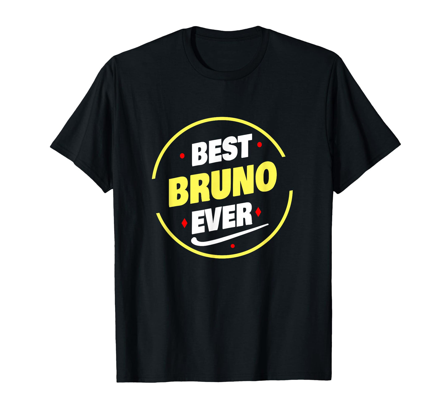 Best Bruno Ever Funny Bruno Name Saying T-Shirt