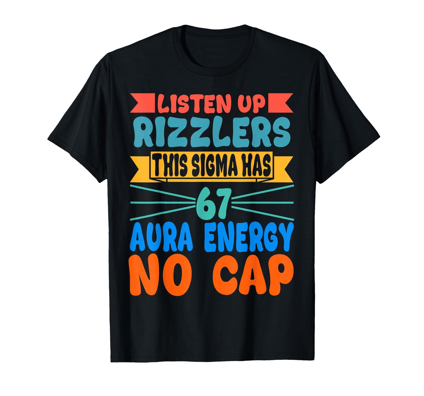 Listen Up Rizzlers This Sigma Has 67 Aura Energy Six Seven T-Shirt