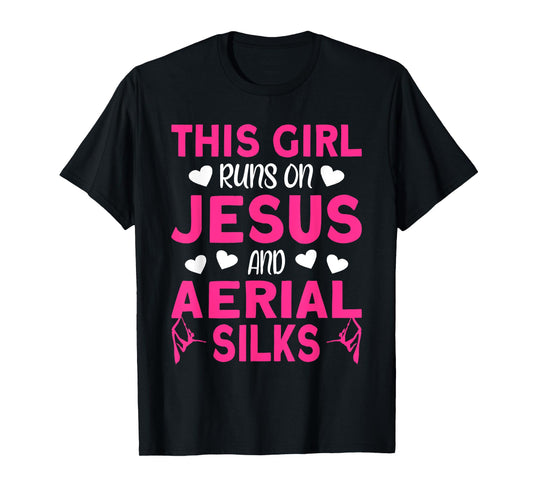 Aerialist This Girl runs on Jesus and Aerial Silks T-Shirt