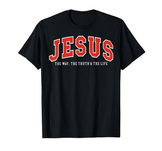 Jesus The Way The Truth The Life Bible Verse T-Shirt