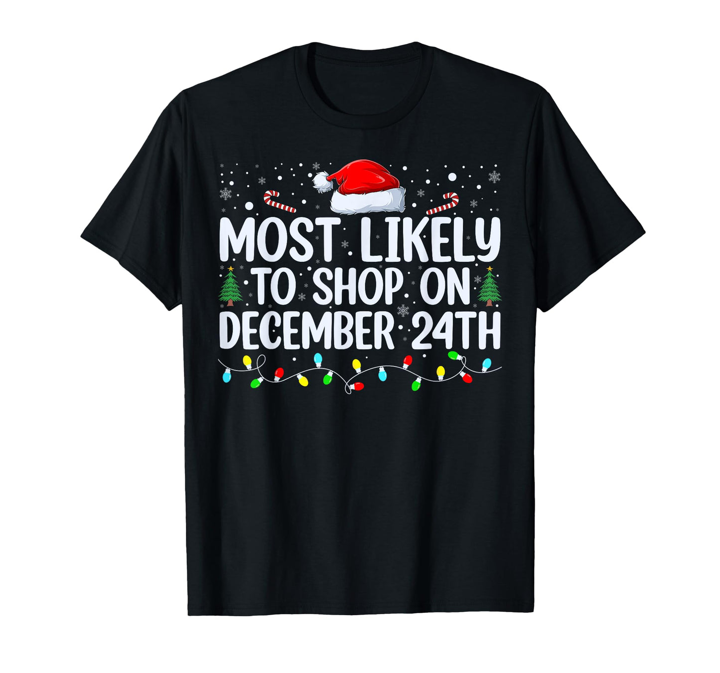 Most Likely To Shop On December 24th Funny Family Christmas T-Shirt