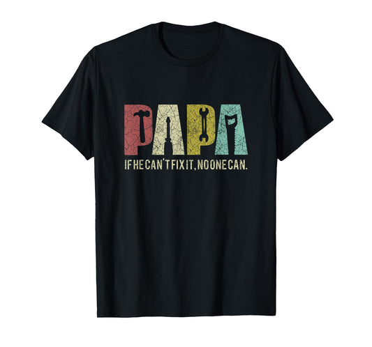 Papa If He Can't Fix It, No One Can Father's Day Dad T-Shirt