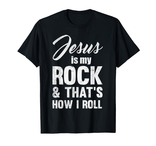 Jesus Is My Rock And That's How I Like To Roll T-Shirt T-Shirt