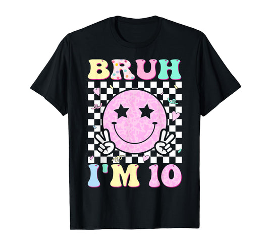 Bruh I'm 10 Ten 10th Birthday Boys Girls Kids 10 Years Old T-Shirt