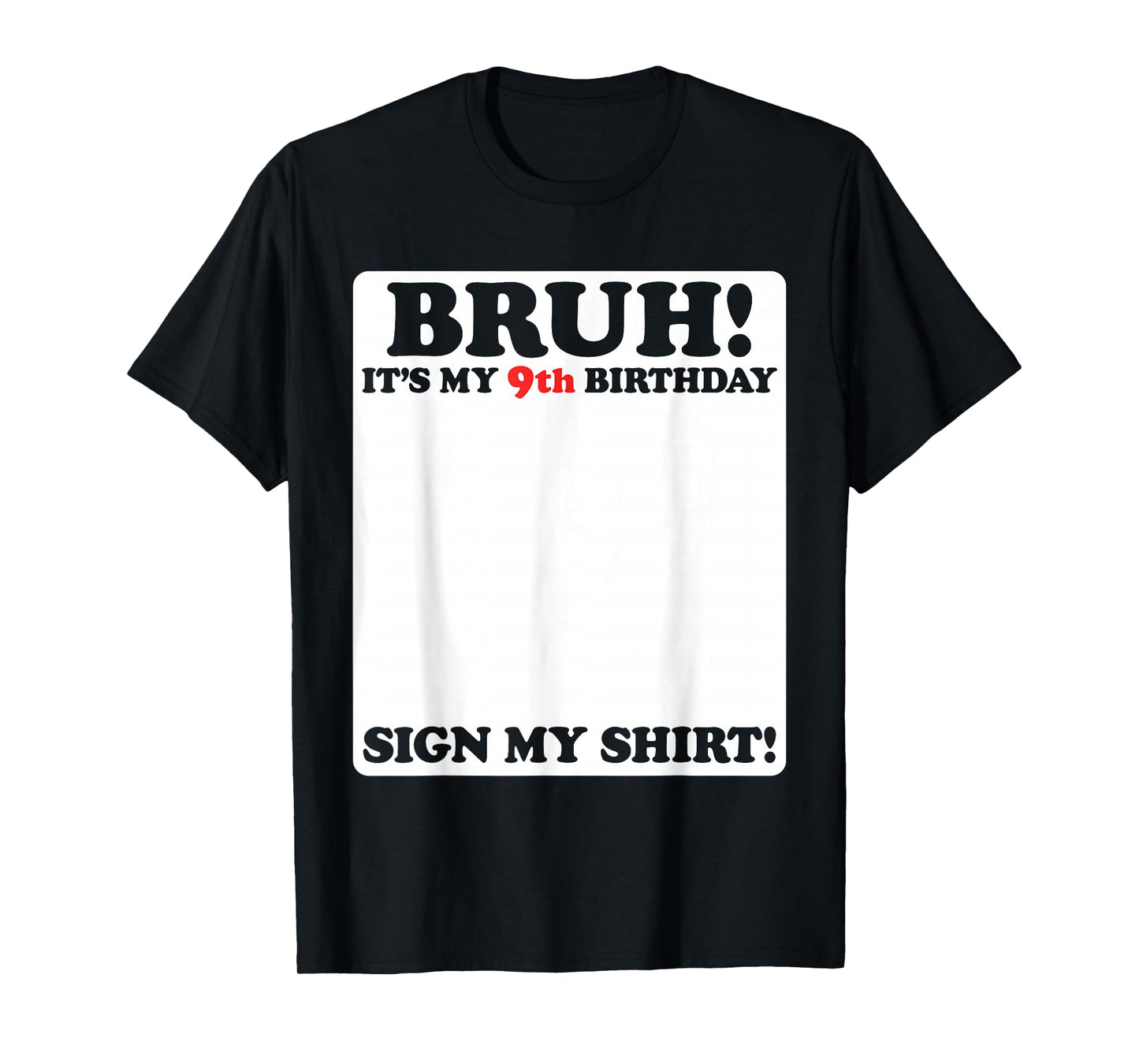 Bruh It's My 9th Birthday Sign My Shirt 9 Years Old Party T-Shirt