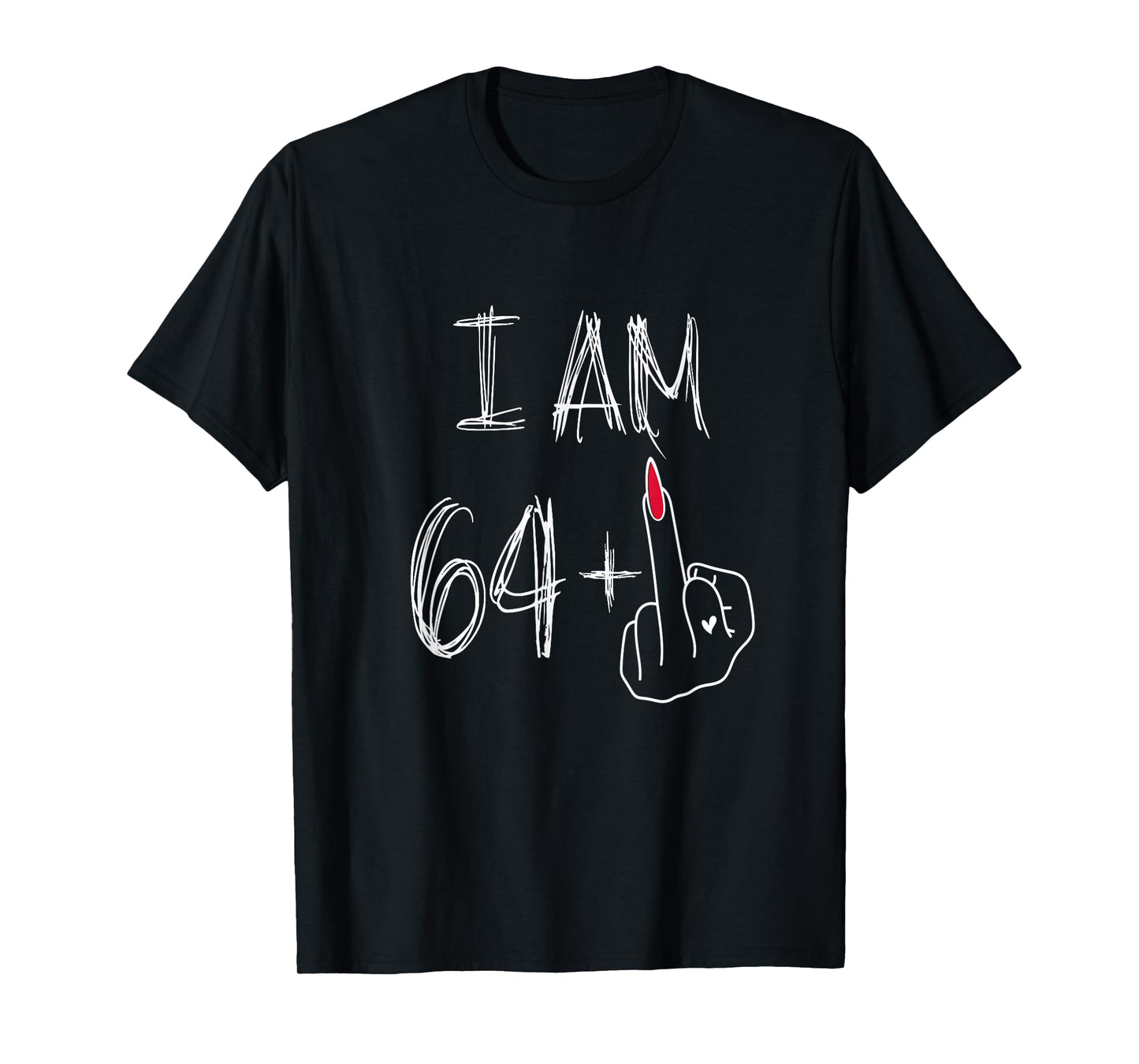 I Am 64 Plus 1 Funny for A 64th Birthday for Women T-Shirt