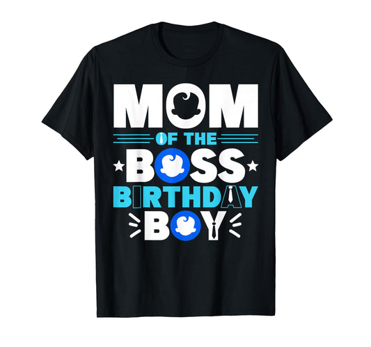 Mom Of The Boss Birthday Boy Baby Decor Family Matching T-Shirt