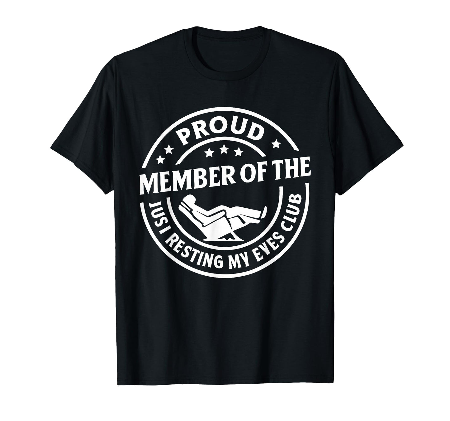 Proud Member of The Just Resting My Eyes Club Funny Humor T-Shirt