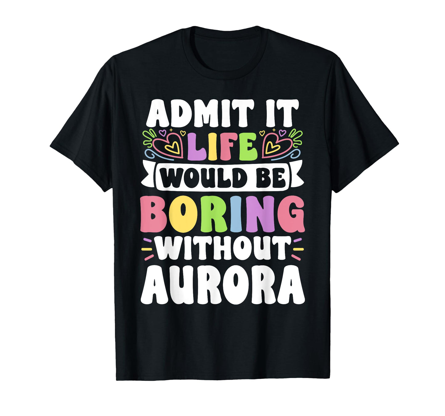 Aurora Personalized Name Funny Saying First Name Family T-Shirt