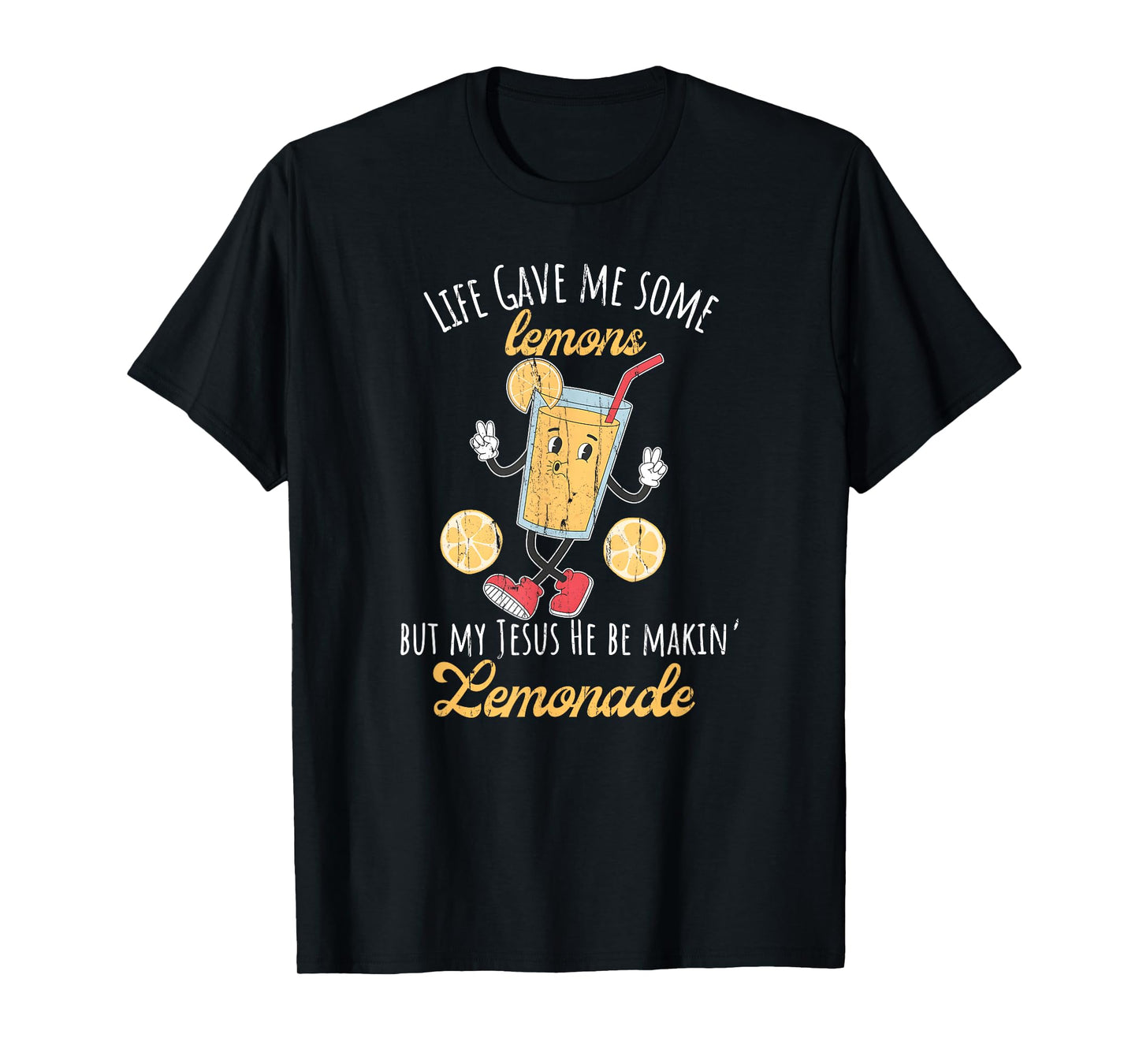 Life Gave Me Some Lemons But My Jesus He Be Makin' Lemonade T-Shirt