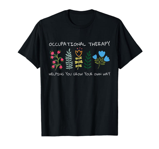 Occupational Therapy Helping You Grow Your Own Way OT T-Shirt