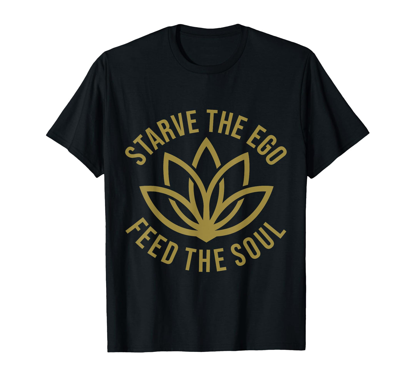 Starve The Ego Feed The Soul T-Shirt