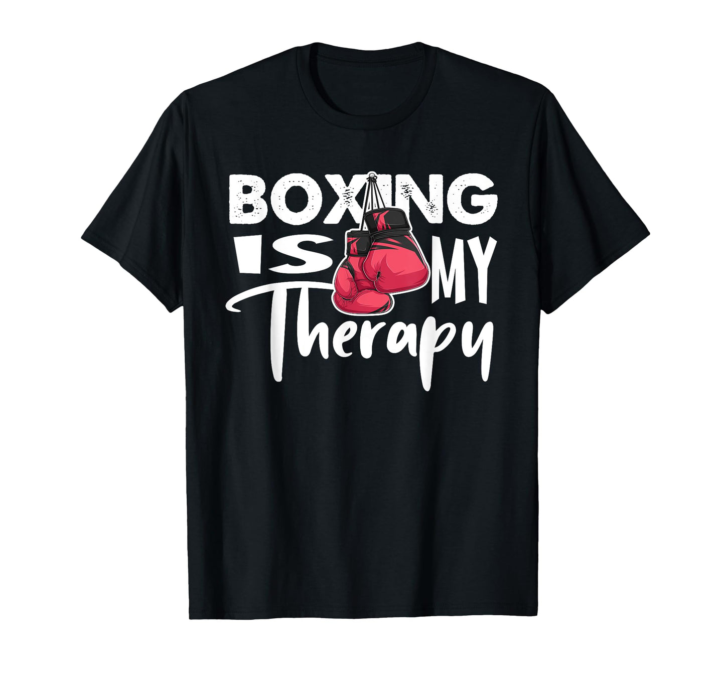 Boxing is my Therapy Funny Boxing Quote Gym Fighter Gloves T-Shirt