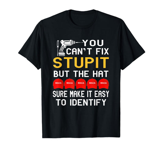 You Can't Fix Stupid But The Hats Sure Make It Funny Costume T-Shirt