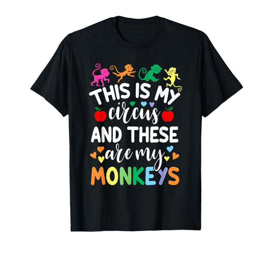 This Is My Circus And These Are My Monkeys School Teacher Men Women T-Shirt