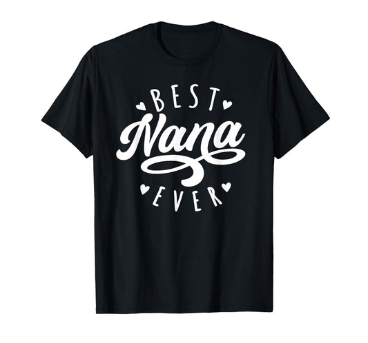 Best Nana Ever - Modern Calligraphy Font Mother's Day Nana T-Shirt
