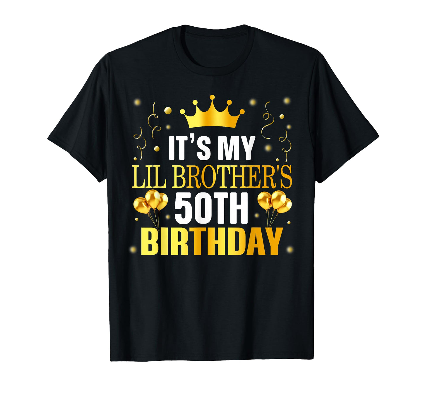 It's My Lil Brother's 50th Birthday Happy 50 Years Old T-Shirt