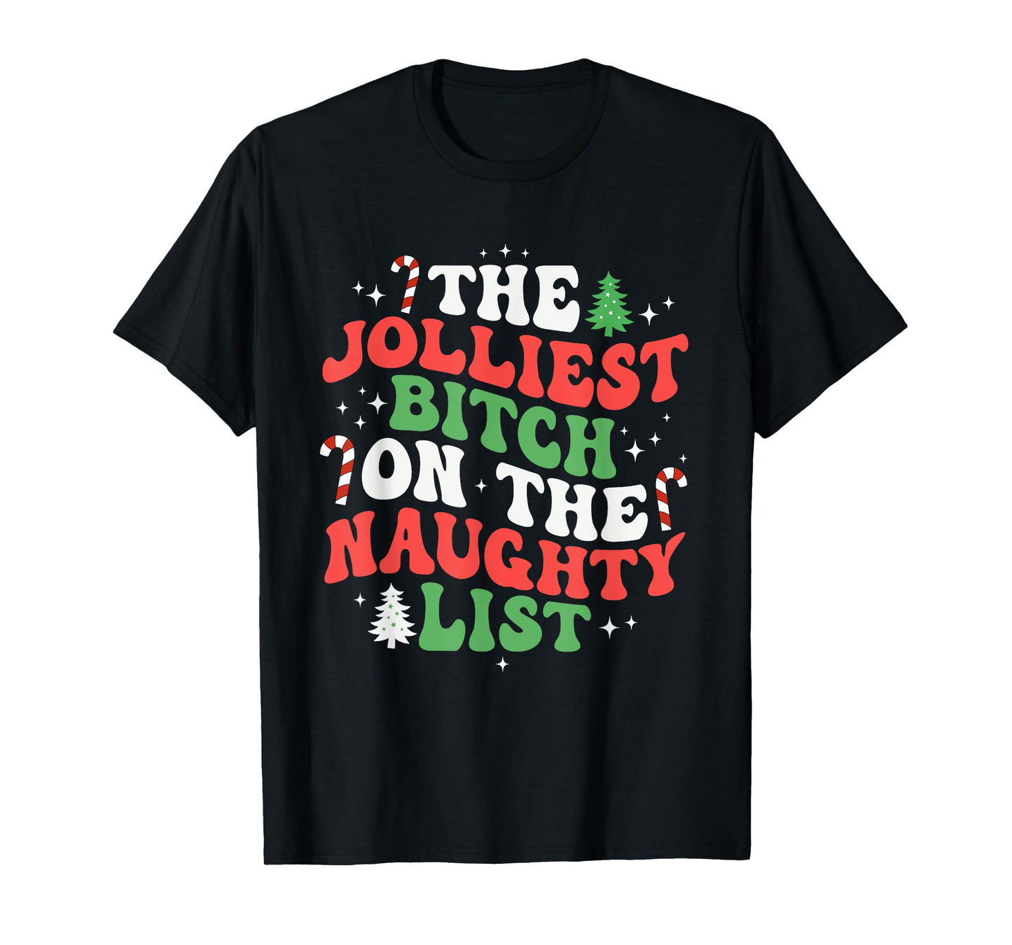 The Jolliest Bitch On The Naughty List Funny Christmas T-Shirt