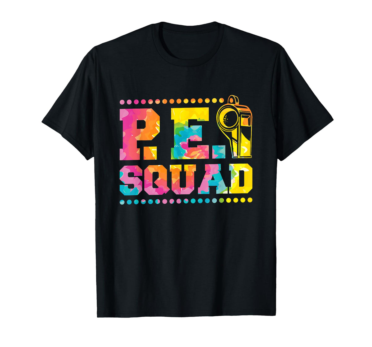 Pe Squad, Physical Education Teacher and PE Squad Men Women Girls Kids T-Shirt