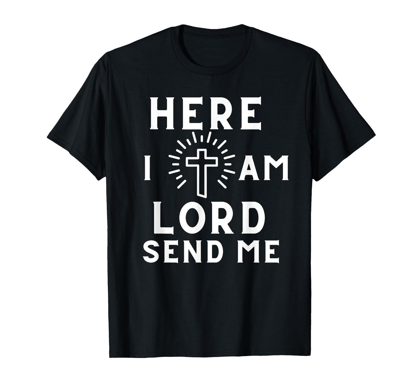 Here I Am Lord Send Me Print Christian T-Shirt