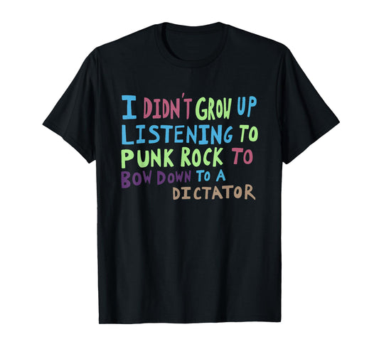 I Didn't Grow Up Listening to Punk Rock Funny Music Quote T-Shirt