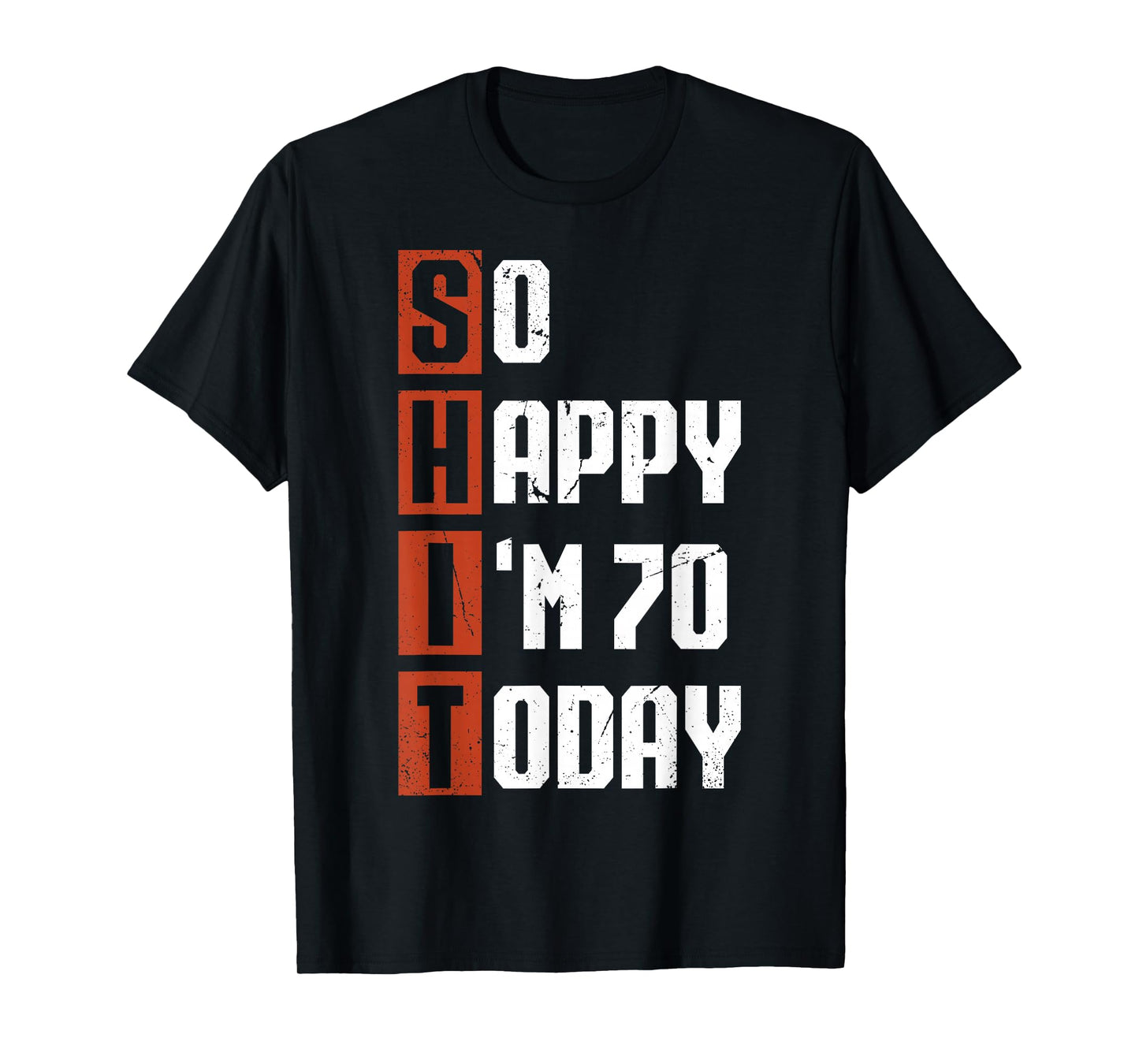 Funny 70th Birthday So Happy I'm 70 Gag 70 Years Old T-Shirt