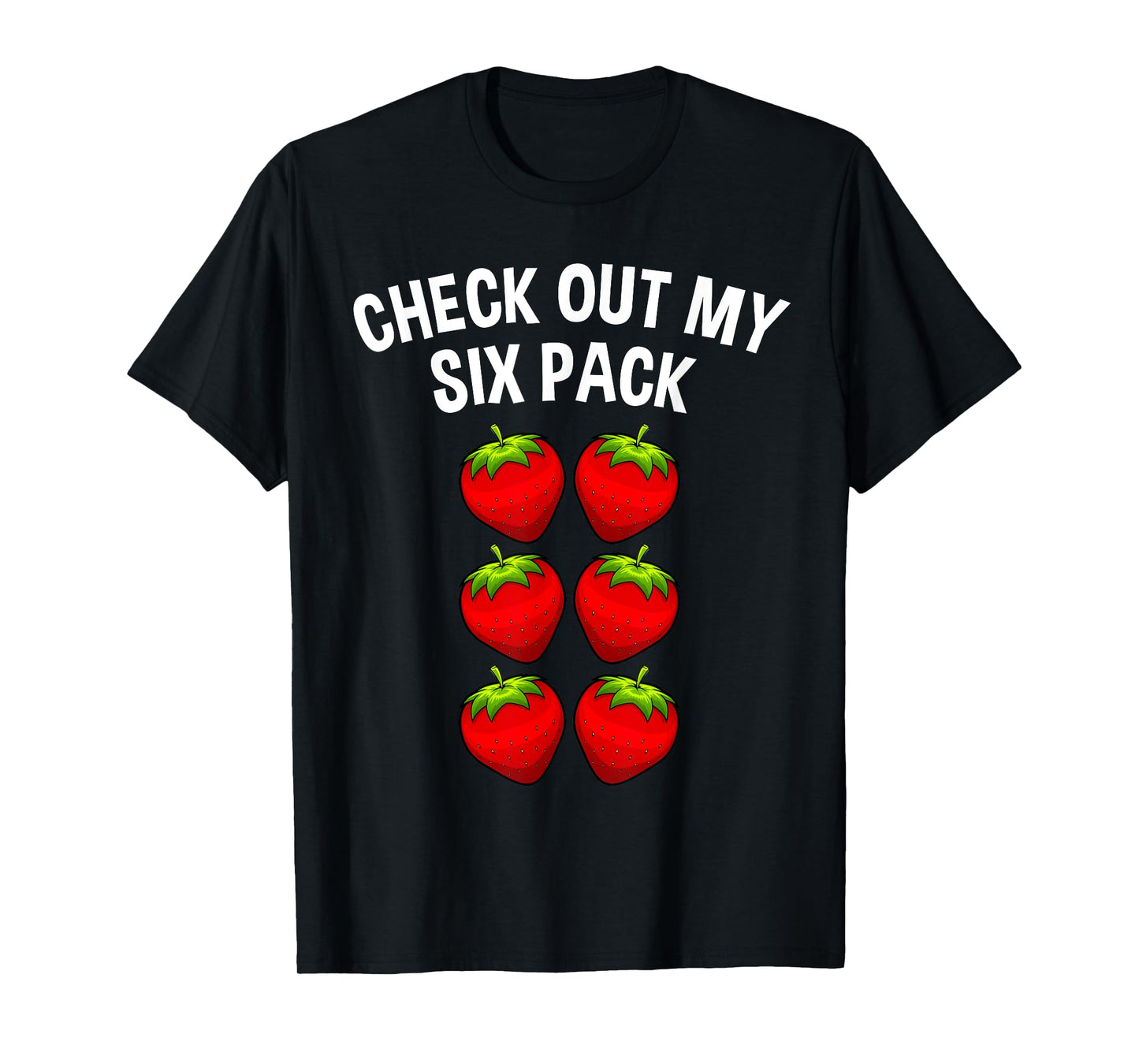 Cute Check Out My Six Pack Art Strawberry Lover Men Women T-Shirt