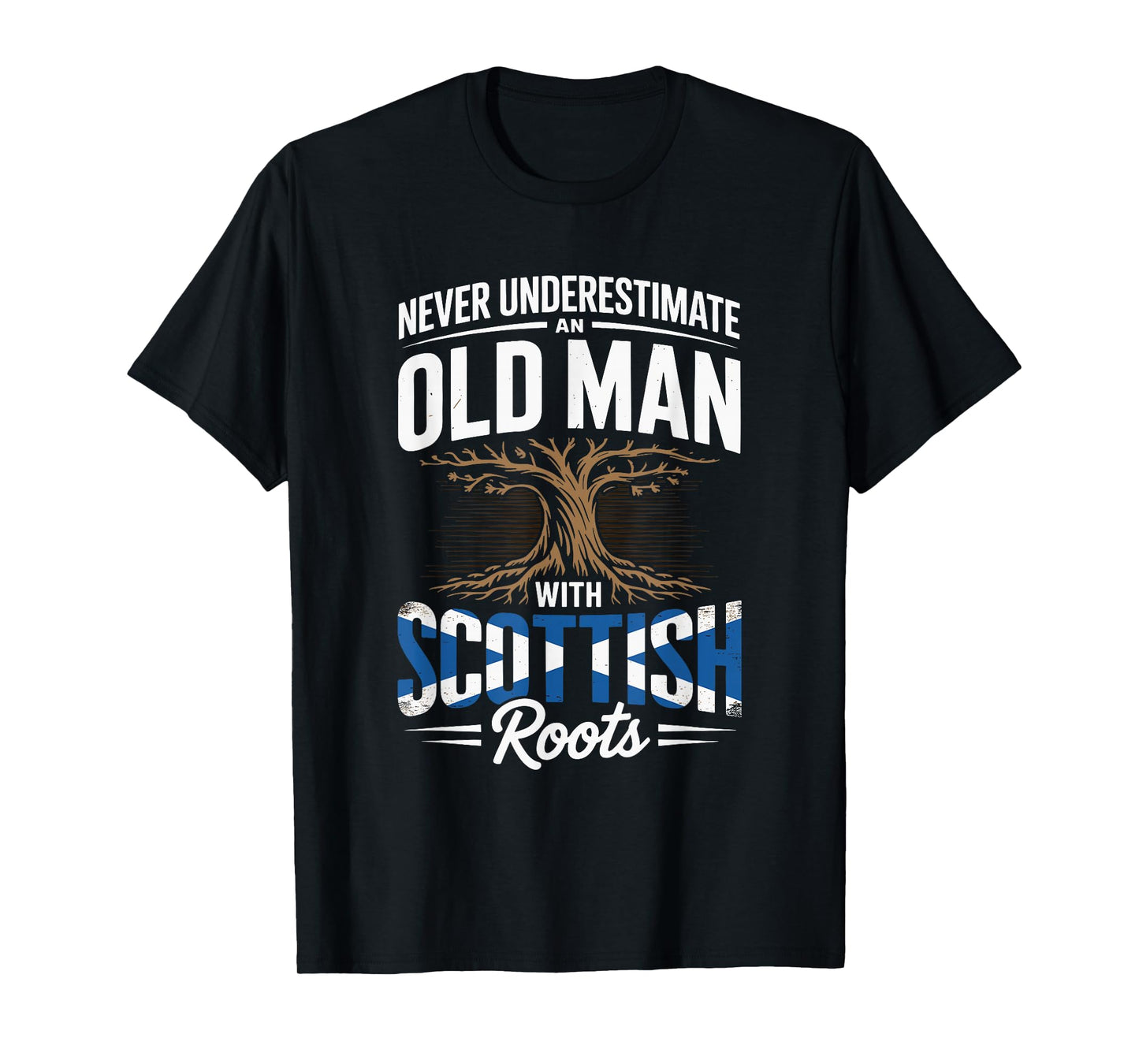 Never Underestimate an Old Man with Scottish Roots Pride T-Shirt