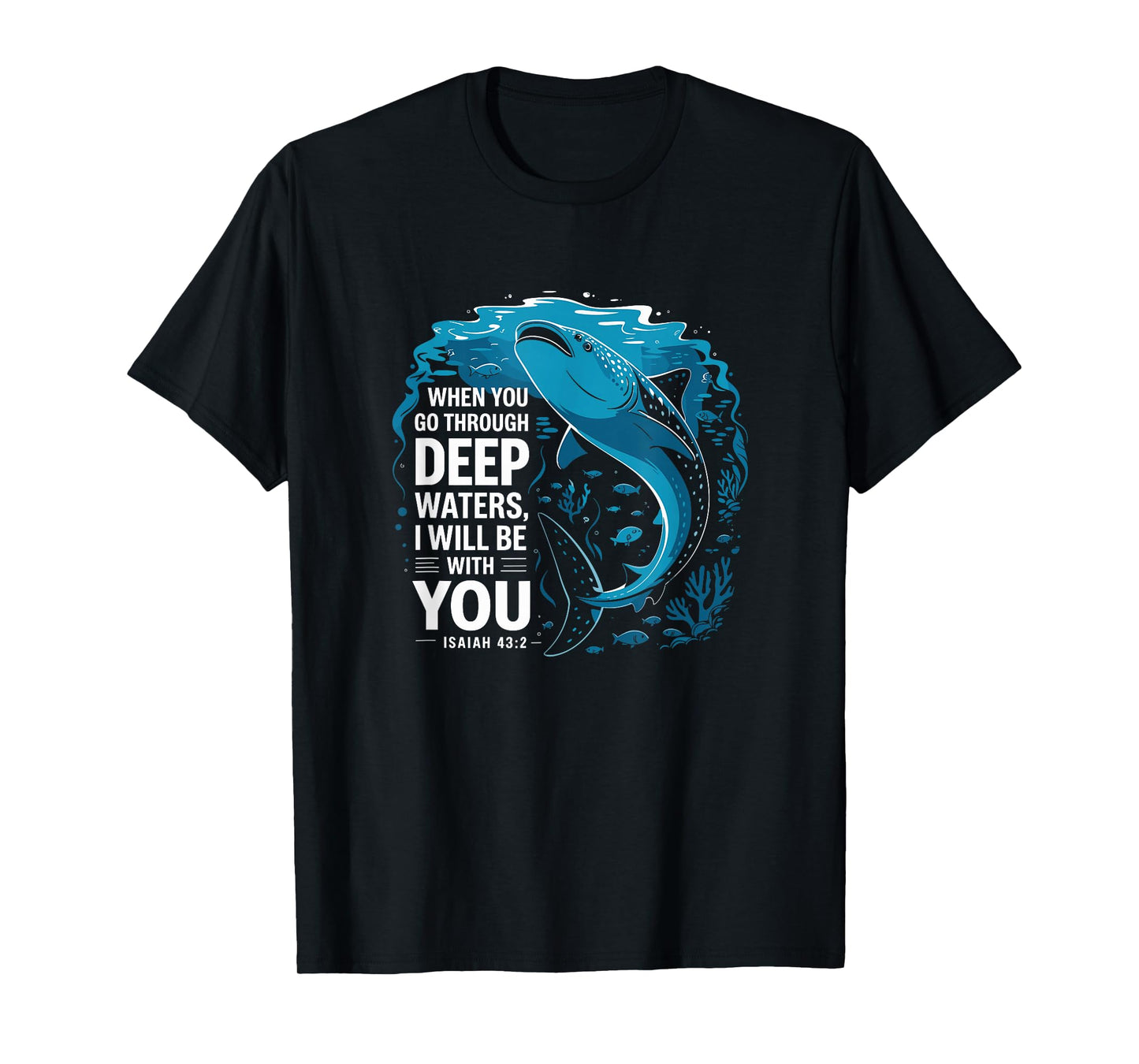When You Go Through Deep Waters I Will Be with You T-Shirt