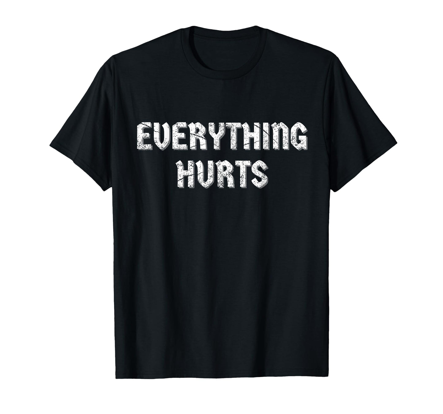 Everything Hurts T-Shirt