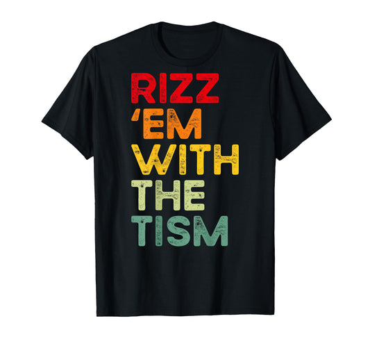 Rizz 'em with the tism Funny Autism Awareness (on back) T-Shirt